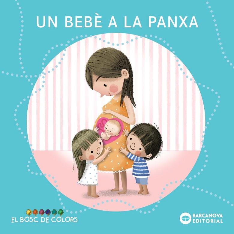 UN BEBÈ A LA PANXA | 9788448957988 | BALDÓ I CABA, ESTEL/GIL JUAN, ROSA/SOLIVA GARRIGA, MARIA