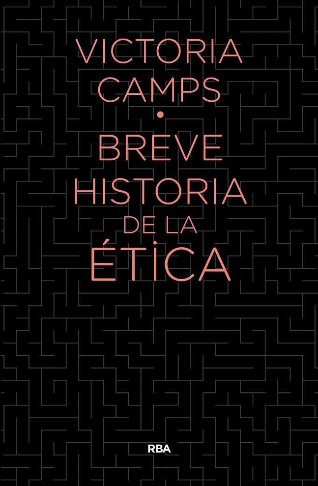 BREVE HISTORIA DE LA ETICA | 9788490567890 | CAMPS CERVERA, VICTORIA