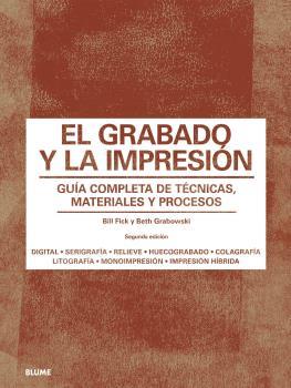 EL GRABADO Y LA IMPRESIÓN | 9788418075285 | GRABOWSKI, BETH/FLICK, BILL