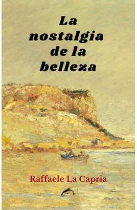 LA NOSTALGIA DE LA BELLEZA | 9788412538656 | LA CAPRIA, RAFFAELE