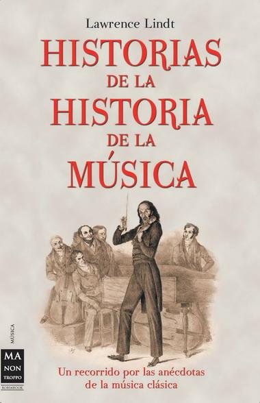 HISTORIAS DE LA HISTORIA DE LA MÚSICA | 9788496222366 | LINDT, LAWRENCE