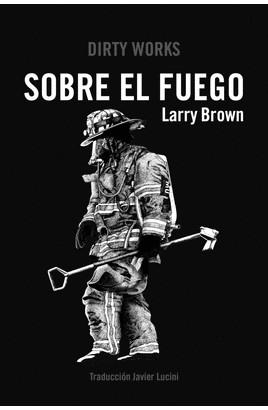 SOBRE EL FUEGO | 9788412112801 | BROWN, LARRY 