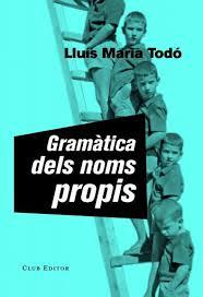 GRAMÀTICA DELS NOMS PROPIS | 9788473292184 | TODÓ, LLUÍS MARIA