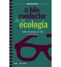 HILO CONDUCTOR DE LA ECOLOGIA, EL | 9788498889048 | GORZ, ANDRÉ