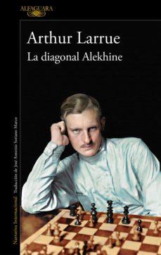 DIAGONALE ALEKHINE, LA (ALFAGUARA) | 9788420460932 | ARTHUR LARRUE