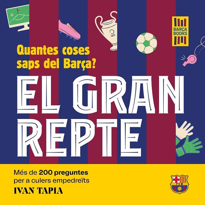 EL GRAN REPTE. QUANTES COSES SAPS DEL BARÇA? | 9788419430090 | TAPIA, IVAN