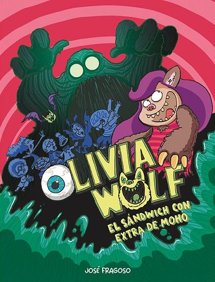 OLIVIA WOLF. EL SÁNDWICH CON EXTRA DE MOHO | 9788418599484 | FRAGOSO, JOSÉ