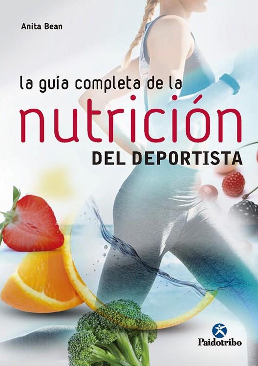 LA GUÍA COMPLETA DE LA NUTRICIÓN  DEL DEPORTISTA | 9788499106212 | BEAN, ANITA