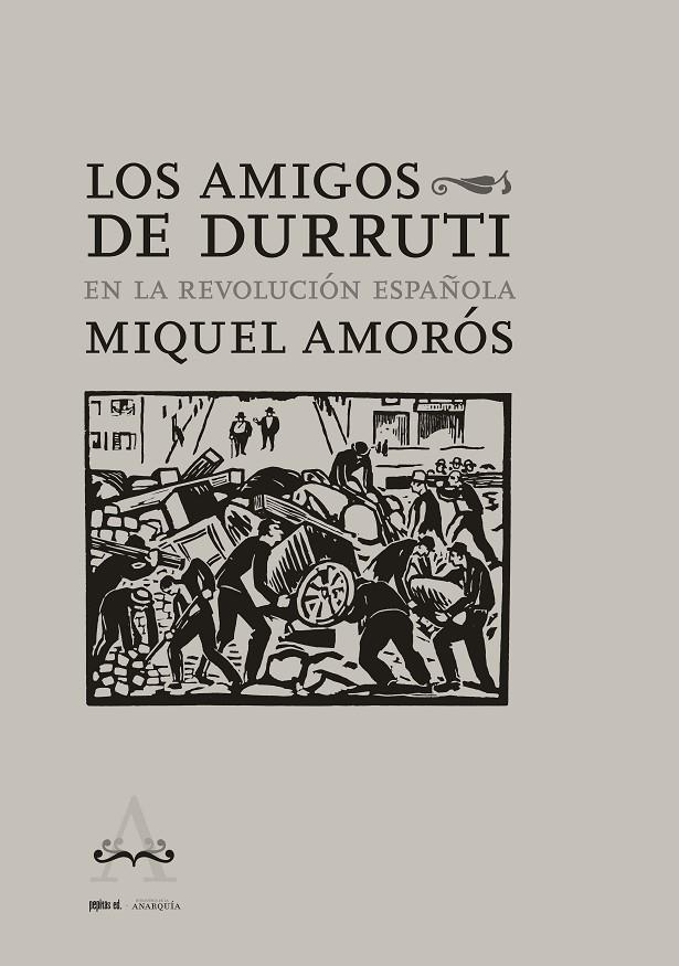 LOS AMIGOS DE DURRUTI EN LA REVOLUCIÓN ESPAÑOLA | 9788418998072 | AMORÓS, MIQUEL