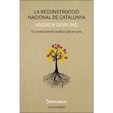 RECONSTRUCCIO NACIONAL DE CATALUNYA,LA - CAT | 9788494733314 | ANDREW DOWLING