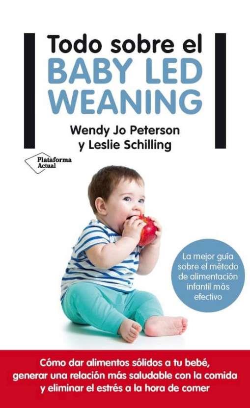 TODO SOBRE EL BABY-LED WEANING | 9788417114121 | SCHILLING, LESLIE/PETERSON, WENDY JO