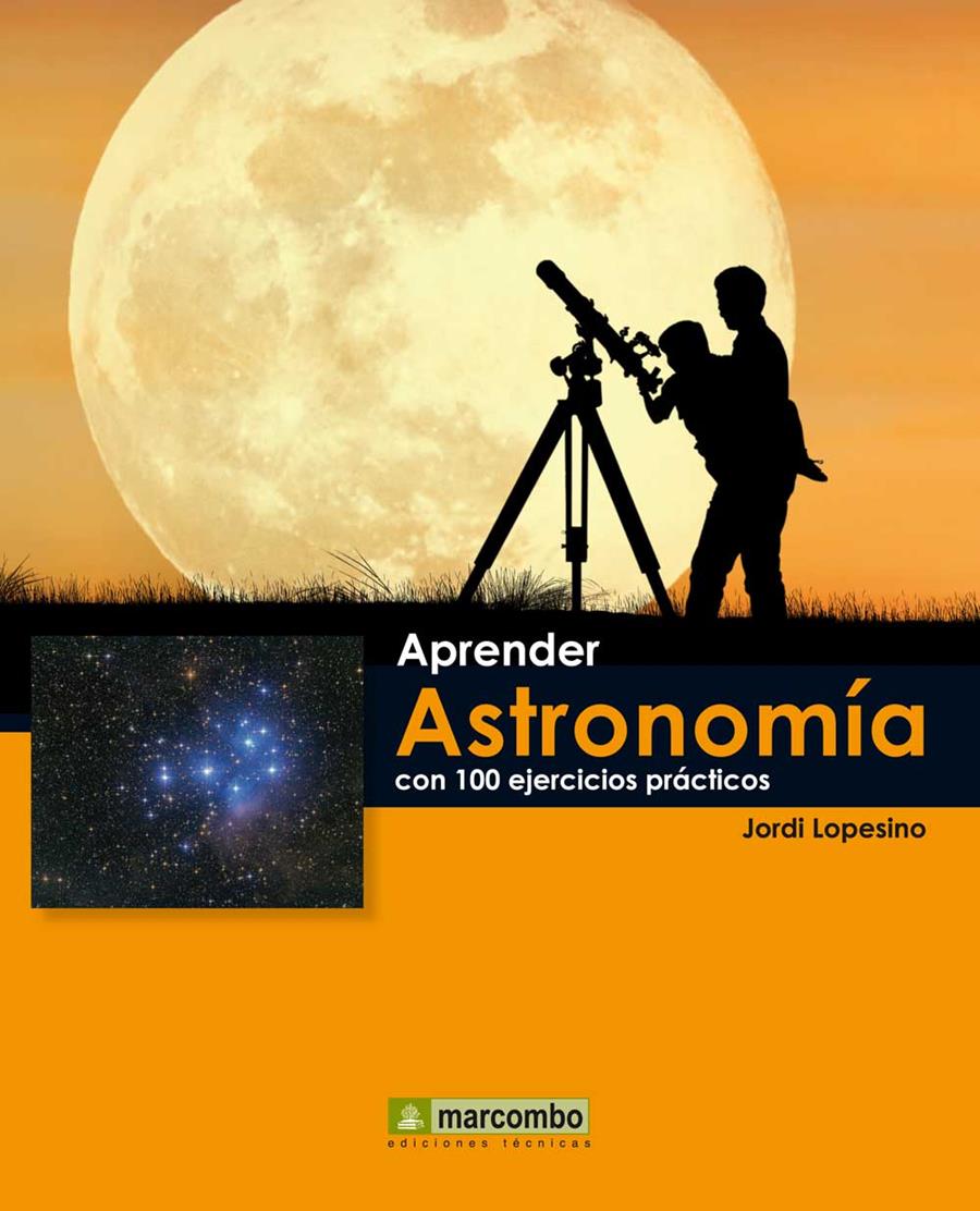 APRENDER ASTRONOMÍA CON 100 EJERCICIOS PRÁCTICOS | 9788426719072 | LOPESINO, JORDI