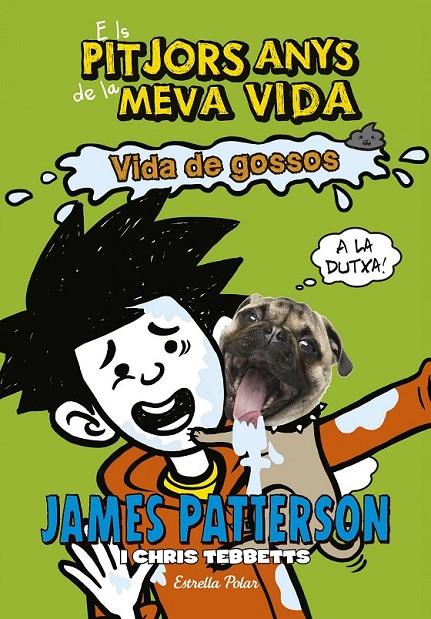 ELS PITJORS ANYS DE LA MEVA VIDA 8. VIDA DE GOSSOS | 9788491371588 | JAMES PATTERSON