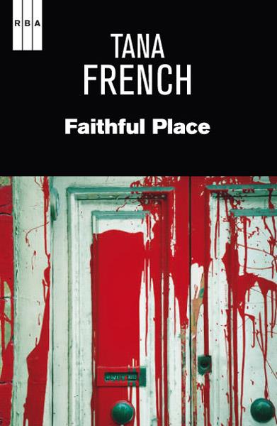 FAITHFUL PLACE | 9788490064832 | FRENCH , TANA