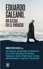 EDUARDO GALEANO, UN ILEGAL EN EL PARAÍSO | 9788432318610 | LÓPEZ BELLOSO, ROBERTO