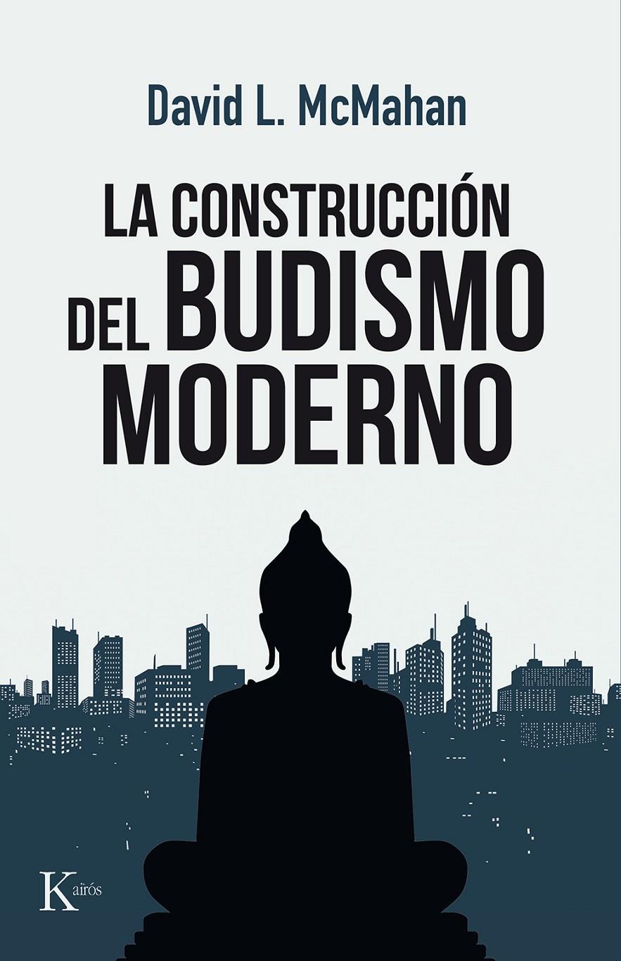LA CONSTRUCCIÓN DEL BUDISMO MODERNO | 9788499886480 | MCMAHAN, DAVID L.