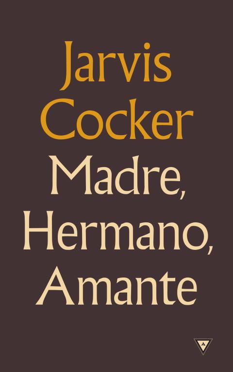 MADRE, HERMANO, AMANTE | 9788439725794 | COCKER,JARVIS