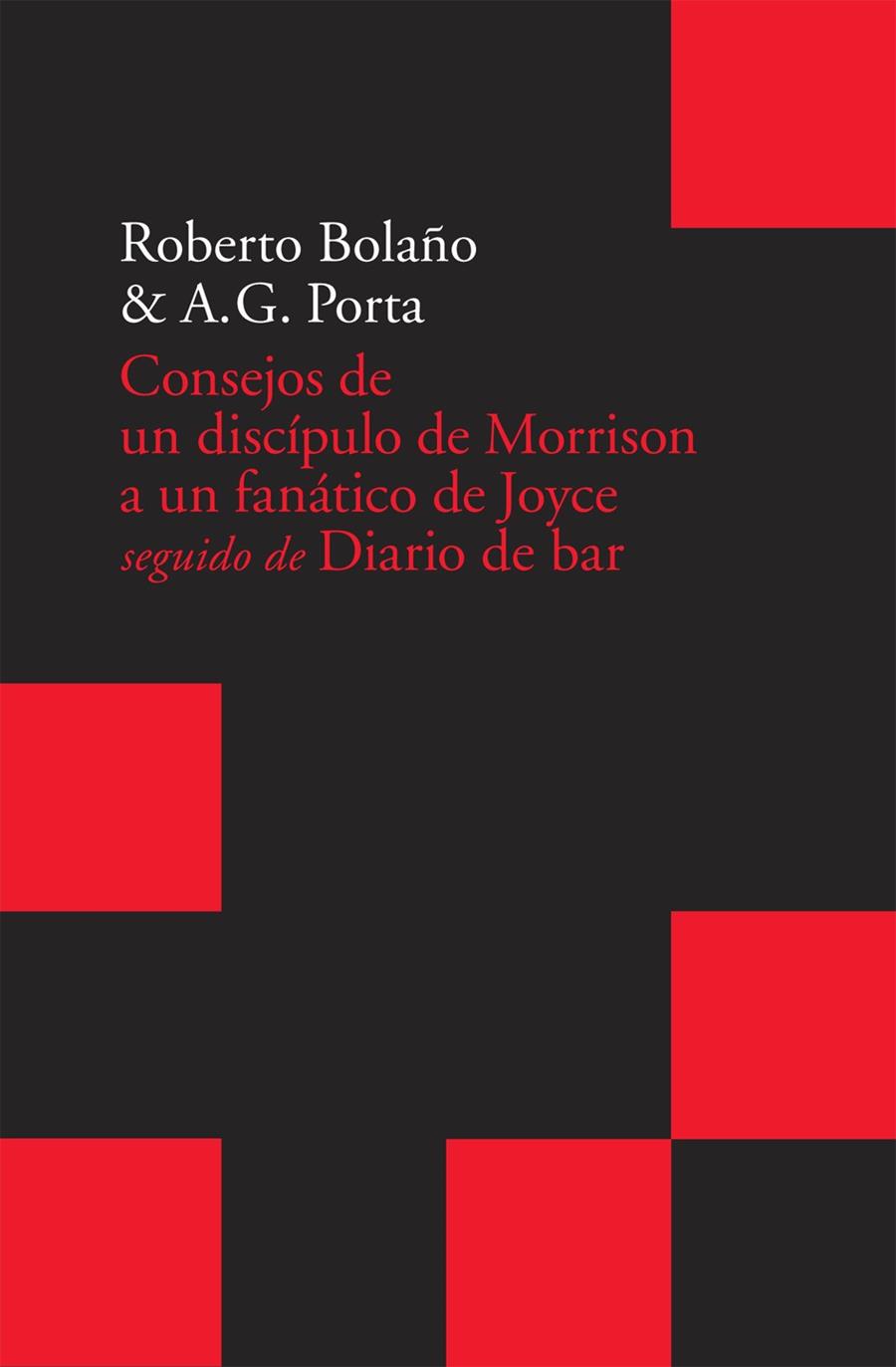 CONSEJOS DE UN DISCÍPULO DE MORRISON A UN FANÁTICO DE JOYCE | 9788496834798 | GARCÍA PORTA, ANTONI/BOLAÑO, ROBERTO