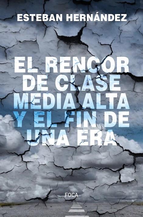 EL RENCOR DE CLASE MEDIA ALTA Y EL FIN DE UNA ERA | 9788416842810 | HERNÁNDEZ JIMÉNEZ, ESTEBAN