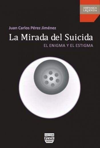 LA MIRADA DEL SUICIDA | 9788415271017 | PÉREZ JIMÉNEZ, JUAN CARLOS