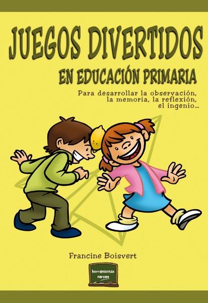 JUEGOS DIVERTIDOS EN EDUCACIÓN PRIMARIA | 9788427720800 | BOISVERT, FRANCINE