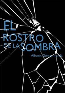 EL ROSTRO DE LA SOMBRA | 9788467548150 | GOMEZ CERDA, ALFREDO