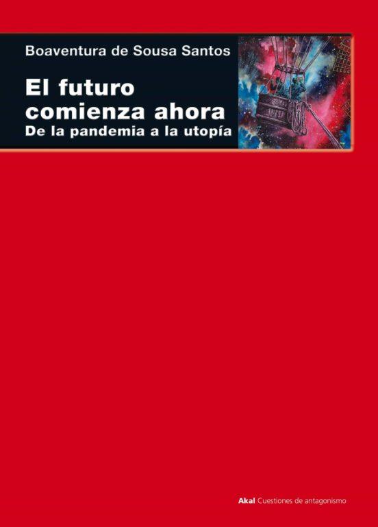 FUTURO COMIENZA AHORA. DE LA PANDEMIA A LA UTOPIA | 9788446049760