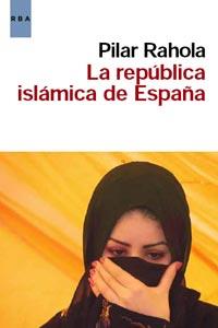 LA REPUBLICA ISLÁMICA DE ESPAÑA | 9788498679861 | RAHOLA MARTINEZ, PILAR