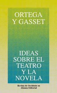 IDEAS SOBRE EL TEATRO Y LA NOVELA | 9788420641195 | ORTEGA Y GASSET, JOSÉ