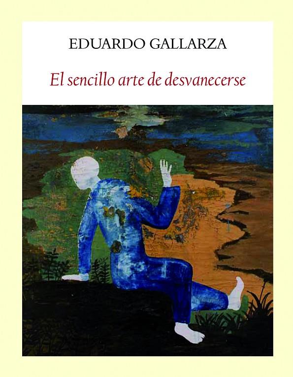 EL SENCILLO ARTE DE DESVANECERSE | 9788494376948 | GONZÁLEZ-GALLARZA GRANIZO, EDUARDO