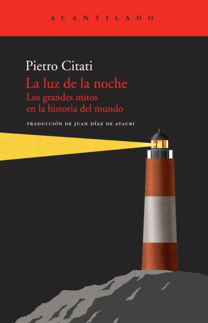 LA LUZ DE LA NOCHE: LOS GRANDES MITOS EN LA HOSTORIA DEL MUNDO | 9788492649921 | CITATI, PIETRO