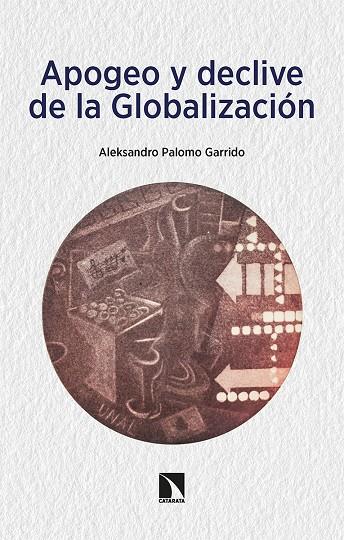 APOGEO Y DECLIVE DE LA GLOBALIZACIÓN | 9788413524948 | PALOMO GARRIDO, ALEKSANDRO