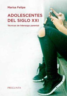 ADOLESCENTES DEL SIGLO XXI | 9788417532963 | FELIPE ESCRICHE, MARISA