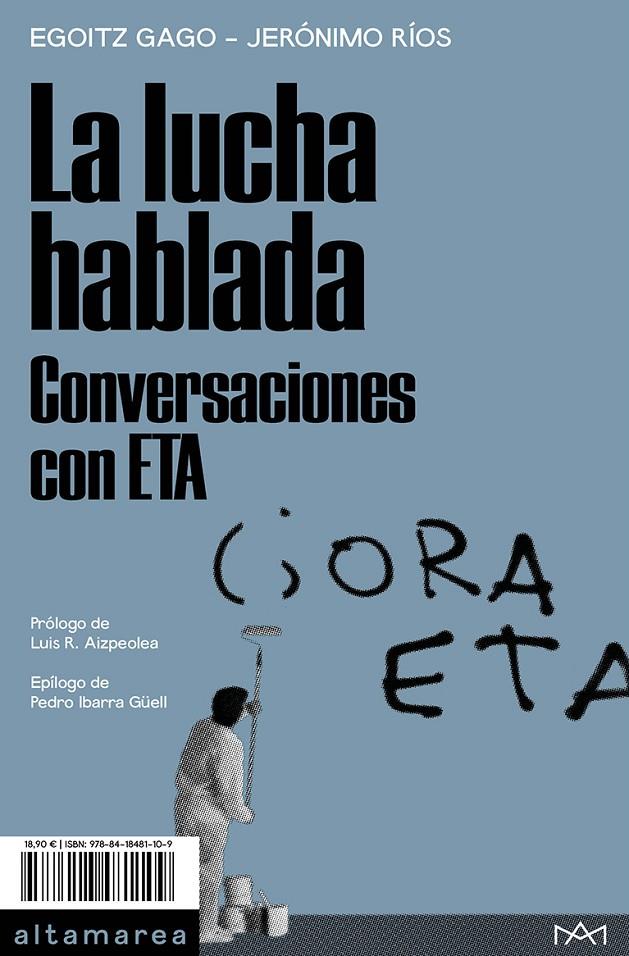 LA LUCHA HABLADA. CONVERSACIONES CON ETA | 9788418481109 | GAGO, EGOITZ/RÍOS, JERÓNIMO