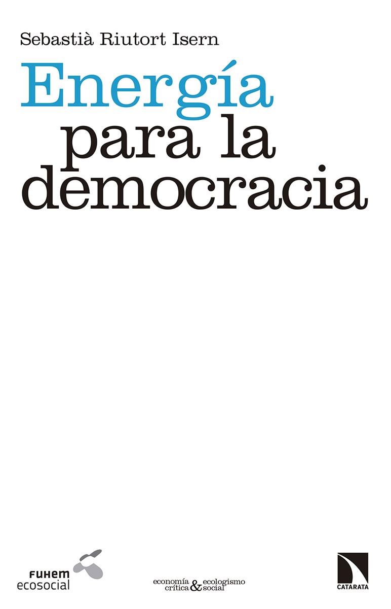 ENERGIA PARA LA DEMOCRACIA | 9788490971734 | SEBASTIÀ RIUTORT ISERN