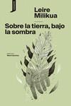 SOBRE LA TIERRA, A LA SOMBRA | 9788419490155 | MILIKUA, LEIRE