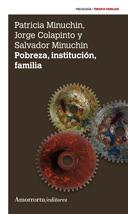 POBREZA, INSTITUCIÓN, FAMILIA (2A ED) | 9789505181469 | MINUCHIN, PATRICIA/COLAPINTO, JORGE/MINUCHIN, SALVADOR