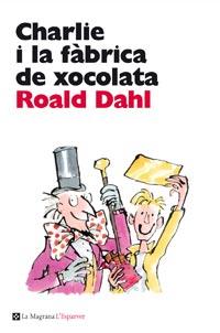 CHARLIE I LA FABRICA DE XOCOLATA | 9788482649047 | DAHL , ROALD