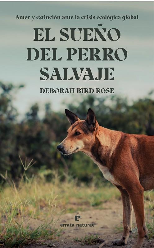 EL SUEÑO DEL PERRO SALVAJE | 9788419158277 | BIRD ROSE, DEBORAH