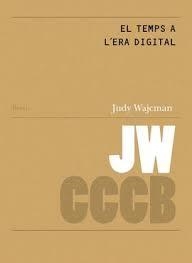 EL TEMPS A L'ERA DIGITAL / TIME IN THE DIGITAL AGE | 9788461766192 | WAJCMAN, JUDY