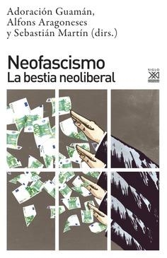 NEOFASCISMO. LA BESTIA NEOLIBERAL | 9788432319617