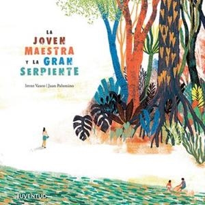 LA JOVEN MAESTRA Y LA GRAN SERPIENTE | 9788426145987 | VASCO MOSCOVITZ, IRENE ; PALOMINO, JUAN