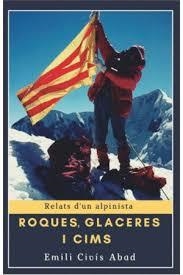 ROQUES, GLACERES I CIMS | 9788494725982 | CIVÍS I ABAD, EMILI