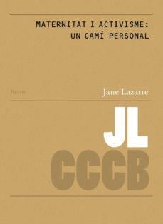 MATERNITAT I ACTIVISME: UN CAMÍ PERSONAL / MOTHERHOOD AND ACTIVISM: A PERSONAL J | 9788409110995 | LAZARRE, JANE