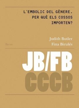 L´EMBOLIC DEL GÈNERE. PER QUÈ ELS COSSOS IMPORTEN? / GENDER TROUBLE: WHY DO BODI | 9788409111022 | BUTLER, JUDITH/BIRULÉS BERTRAN, FINA