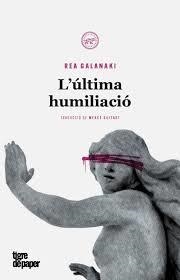L'ULTIMA HUMILIACIO - CAT | 9788416855483 | GALANAKI, REA