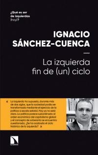 LA IZQUIERDA: FIN DE (UN) CICLO | 9788490978412 | SÁNCHEZ CUENCA, IGNACIO