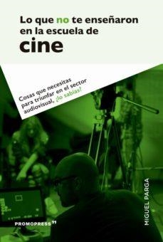 LO QUE NO TE ENSENARON EN LA ESCUELA DE CINE | 9788417412562
