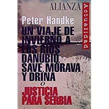 UN VIAJE DE INVIERNO A LOS RÍOS DANUBIO, SAVE, MORAVA Y DRINA O JUSTICIA PARA SE | 9788420644011 | HANDKE, PETER
