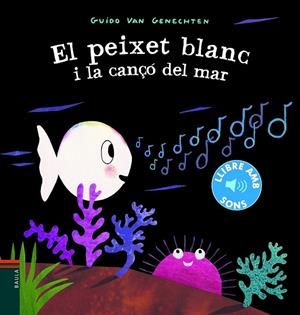 EL PEIXET BLANC I LA CANÇÓ DEL MAR | 9788447939619 | GENECHTEN, GUIDO VAN